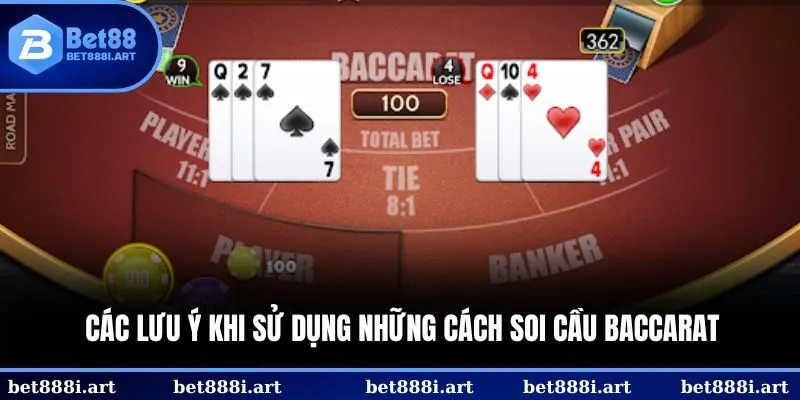 Các lưu ý khi sử dụng những cách soi cầu Baccarat
