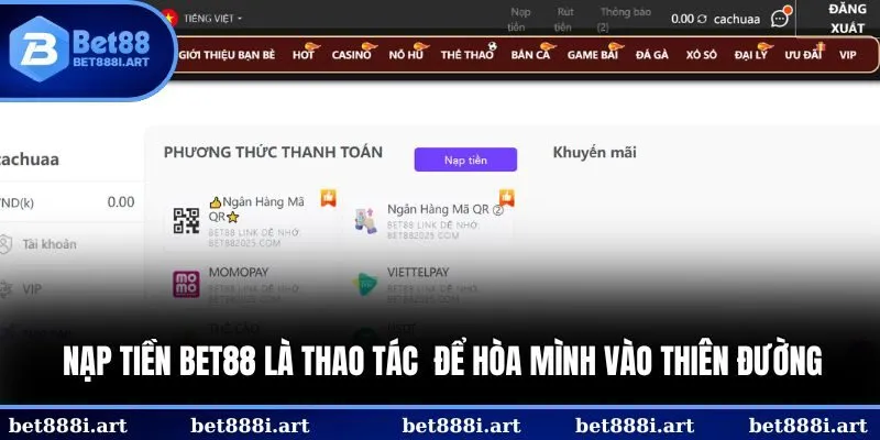Nạp tiền BET88 là thao tác để hòa mình vào thiên đường