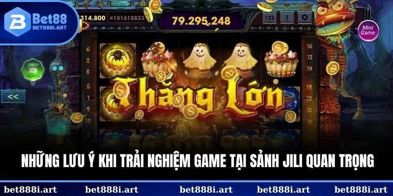 Những lưu ý khi trải nghiệm game tại sảnh JILI quan trọng