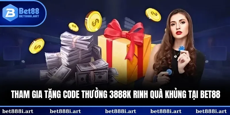 Tặng code thưởng 3888k